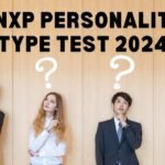 XNXP Personality Type Test 2024: Traits, Types, Tests, Causes, Growth