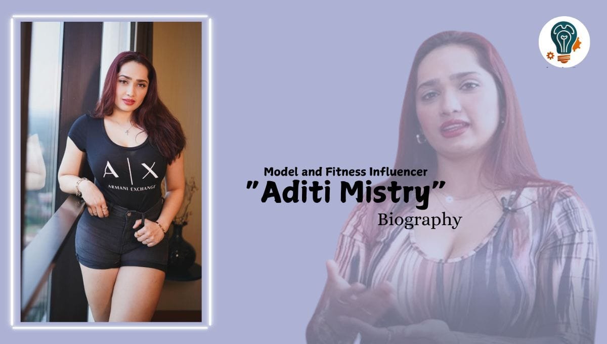 Aditi Mistry Biography, Age, Height, Instagram, Family & More