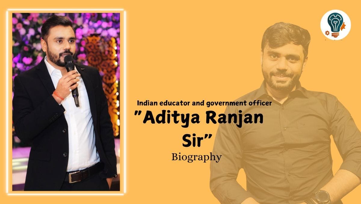 Aditya Ranjan Sir Biography