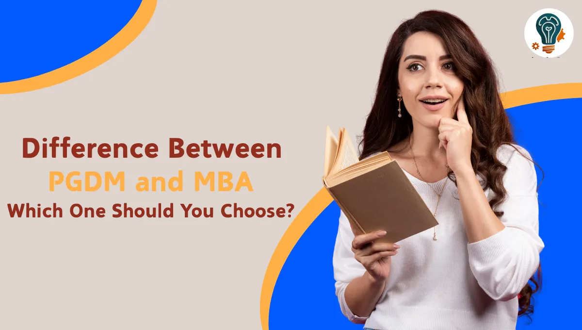 Difference Between PGDM and MBA Which One Should You Choose