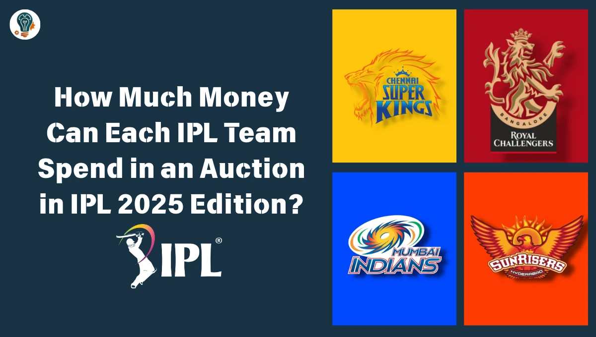 How Much Money Can Each IPL Team Spend in an Auction in IPL 2025 Edition