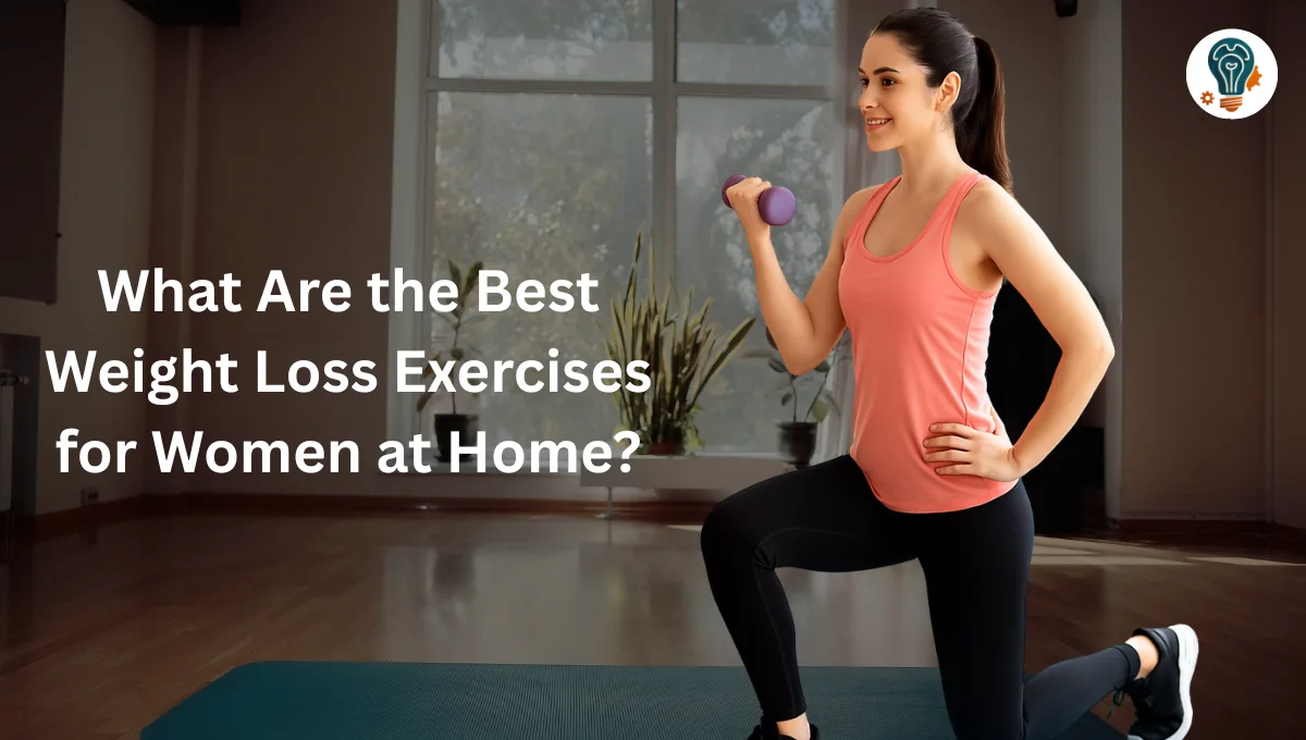 What Are the Best Weight Loss Exercises for Women at Home