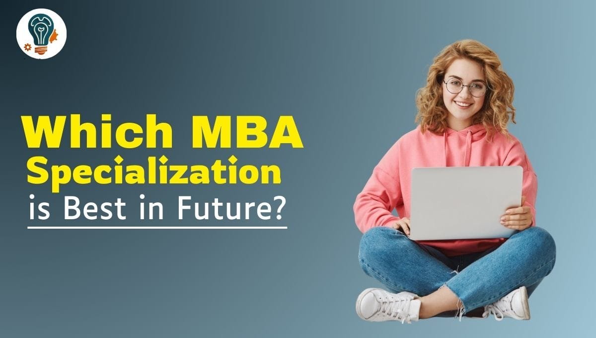 Which MBA Specialization is Best in Future?