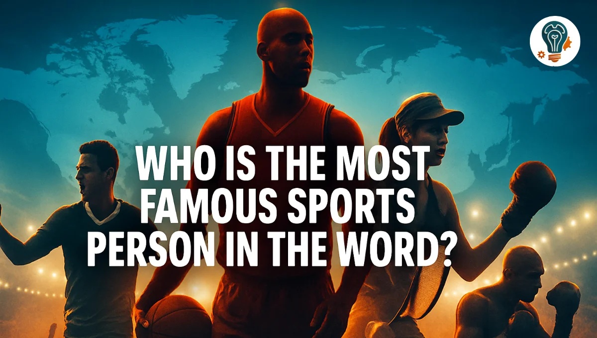 Who is the most famous sports person in the world