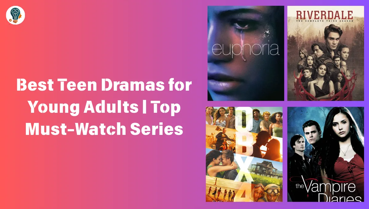 Best Teen Dramas for Young Adults | Top Must-Watch Series