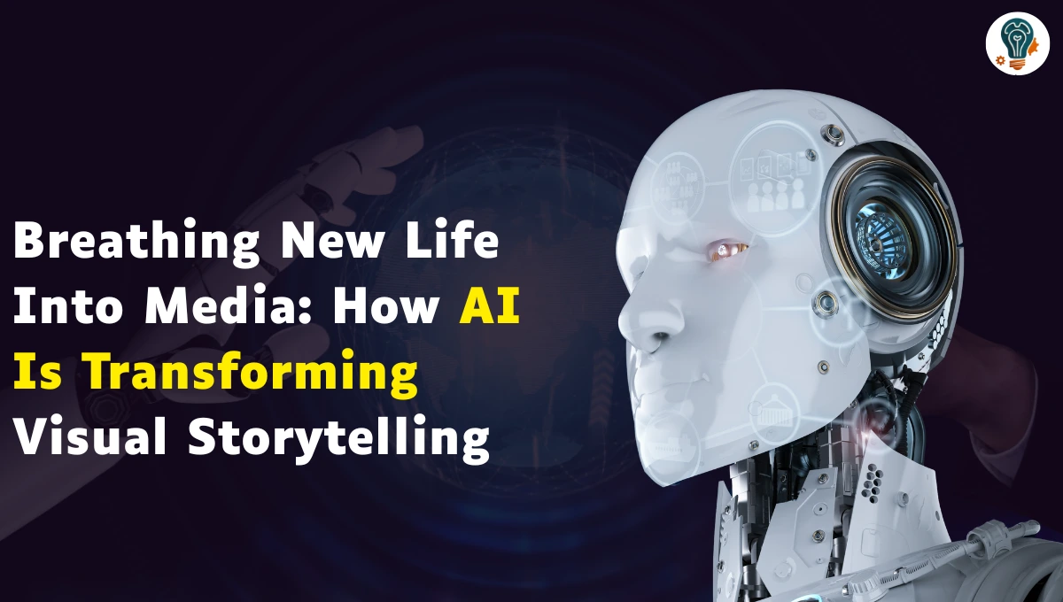 Breathing New Life Into Media How AI Is Transforming Visual Storytelling