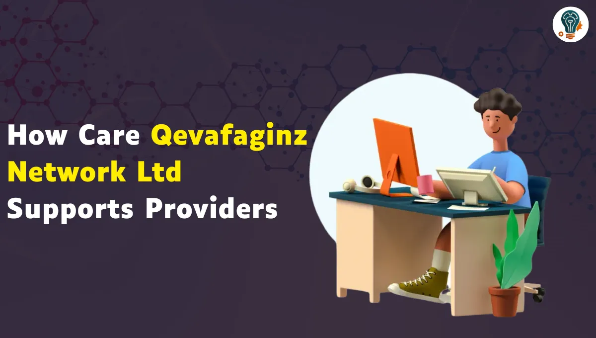 How Care Qevafaginz Network Ltd Supports Providers