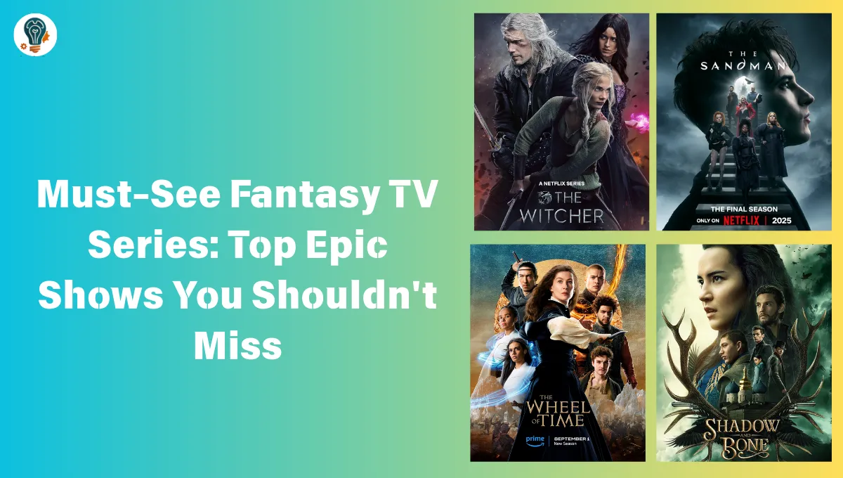 Must-See Fantasy TV Series: Top Epic Shows You Shouldn’t Miss