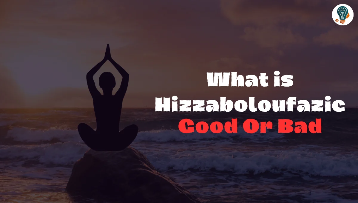 What is Hizzaboloufazic