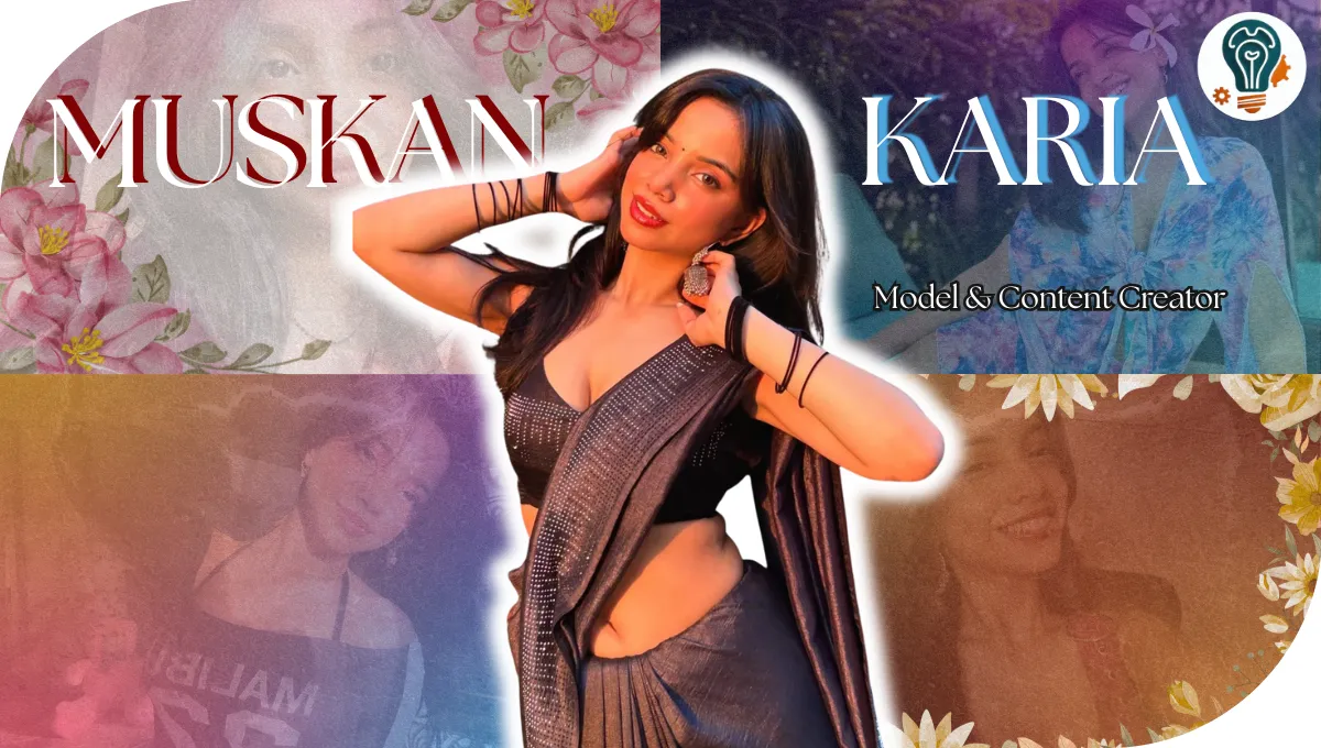 Muskan Karia Age, Height, Biography, Net Worth, Career & Social Media