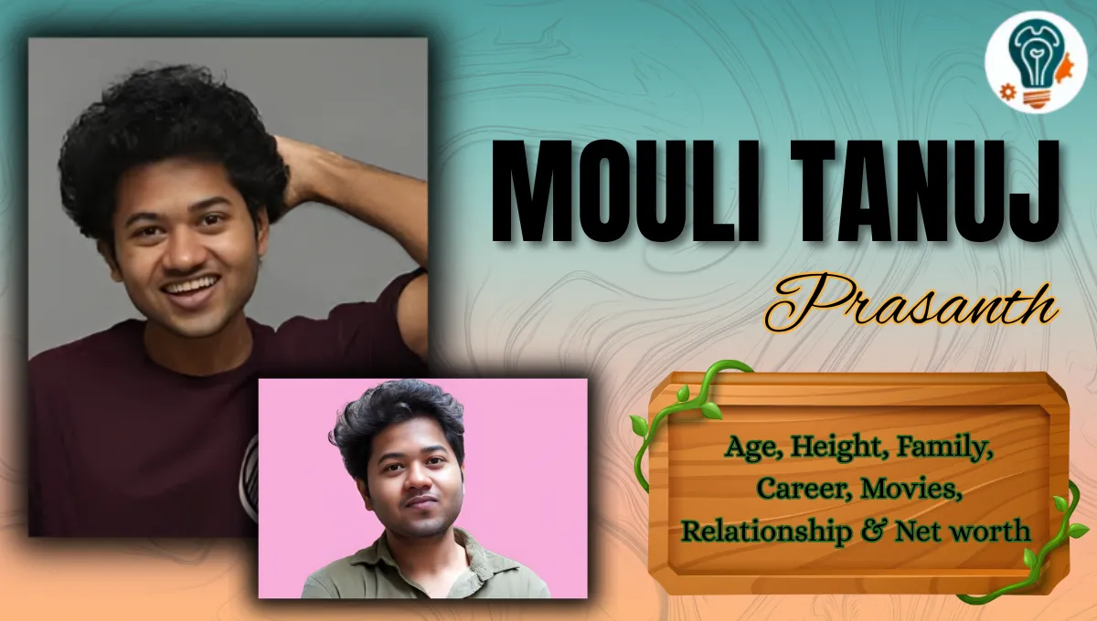 Mouli Tanuj Prasanth Age, Height, Family, Career and Net worth