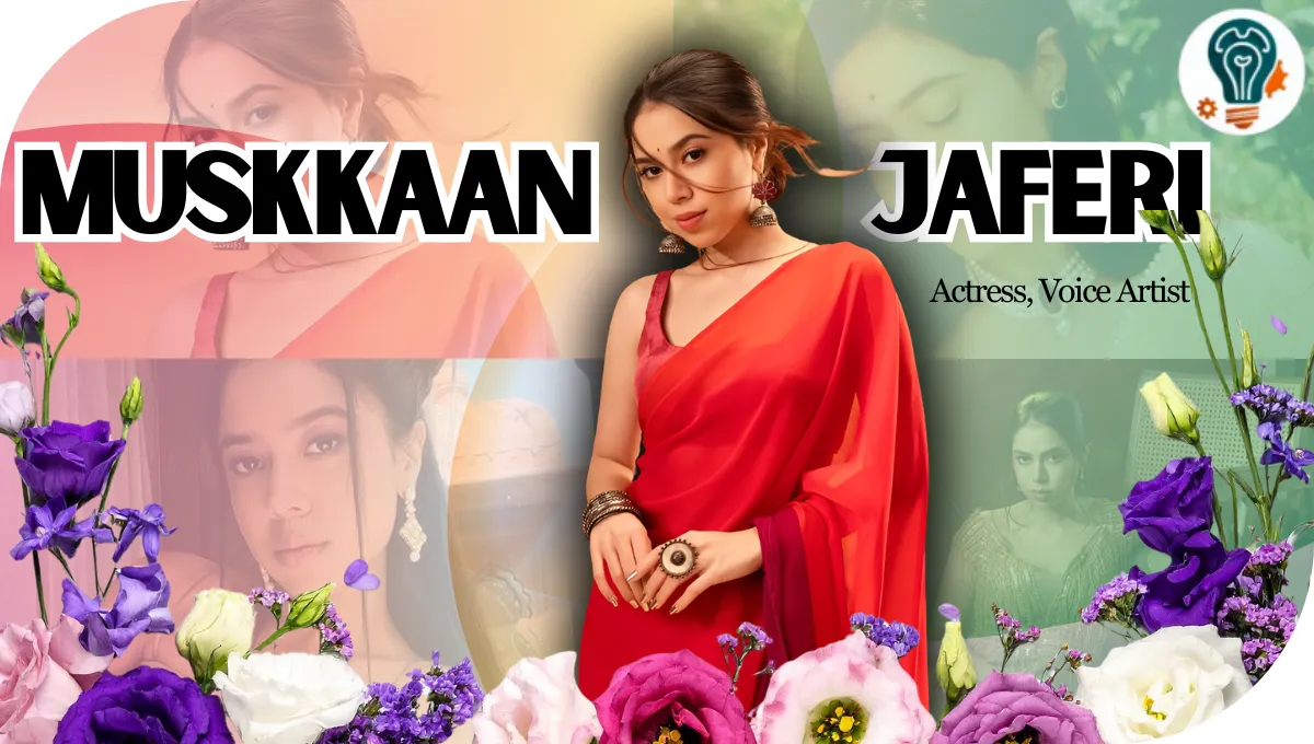Muskkaan Jaferi, Age, Height, Family Career, Husband & Net worth